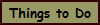 Things to Do