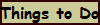 Things to Do