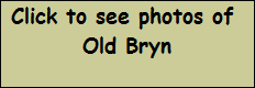 Click to see photos of 







































































Old Bryn