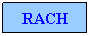Text Box: RACH
